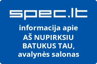 AŠ NUPIRKSIU BATUKUS TAU, avalynės salonas