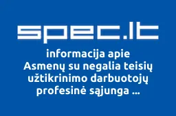 Asmenų su negalia teisių užtikrinimo darbuotojų profesinė sąjunga AGENTŪRA | spec.lt
