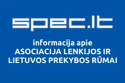ASOCIACIJA LENKIJOS IR LIETUVOS PREKYBOS RŪMAI | spec.lt
