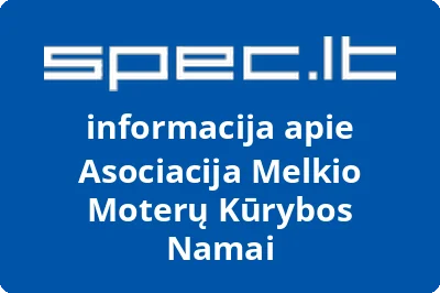 Asociacija Melkio Moterų Kūrybos Namai | spec.lt