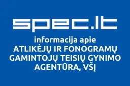 ATLIKĖJŲ IR FONOGRAMŲ GAMINTOJŲ TEISIŲ GYNIMO AGENTŪRA, VŠĮ | spec.lt