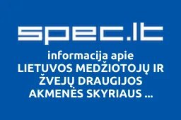 LIETUVOS MEDŽIOTOJŲ IR ŽVEJŲ DRAUGIJOS AKMENĖS SKYRIAUS ATRAMOS MEDŽIOTOJŲ BŪRELIS | spec.lt