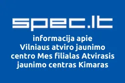 Vilniaus atviro jaunimo centro Mes filialas Atvirasis jaunimo centras Kimaras | spec.lt