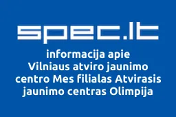 Vilniaus atviro jaunimo centro Mes filialas Atvirasis jaunimo centras Olimpija | spec.lt