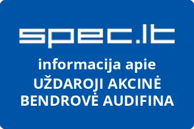 UŽDAROJI AKCINĖ BENDROVĖ AUDIFINA