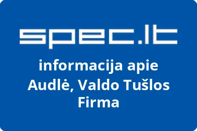 Audlė, Valdo Tušlos Firma