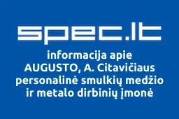 AUGUSTO, A. Citavičiaus personalinė smulkių medžio ir metalo dirbinių įmonė | spec.lt