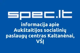 Aukštaitijos socialinių paslaugų centras Kaltanėnai, VŠĮ | spec.lt