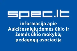 Aukštesniųjų žemės ūkio ir žemės ūkio mokyklų pedagogų asociacija | spec.lt