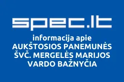 AUKŠTOSIOS PANEMUNĖS ŠVČ. MERGELĖS MARIJOS VARDO BAŽNYČIA | spec.lt