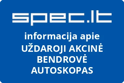 UŽDAROJI AKCINĖ BENDROVĖ AUTOSKOPAS
