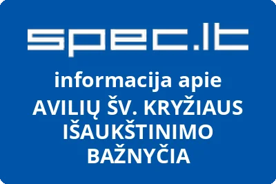 AVILIŲ ŠV. KRYŽIAUS IŠAUKŠTINIMO BAŽNYČIA