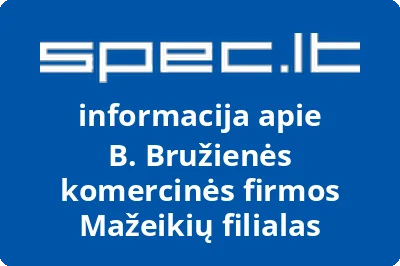 B. Bružienės komercinės firmos Mažeikių filialas