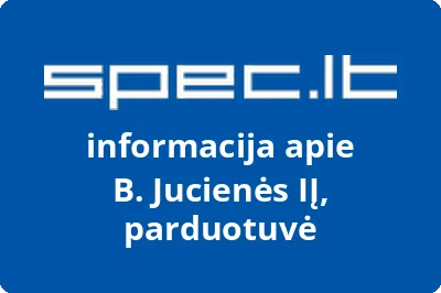 B. Jucienės IĮ, parduotuvė