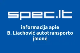 B. Liachovič autotransporto įmonė | spec.lt