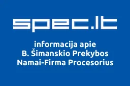 B. Šimanskio Prekybos Namai-Firma Procesorius | spec.lt