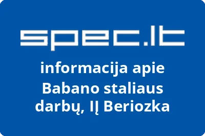 Babano staliaus darbų, IĮ Beriozka | spec.lt