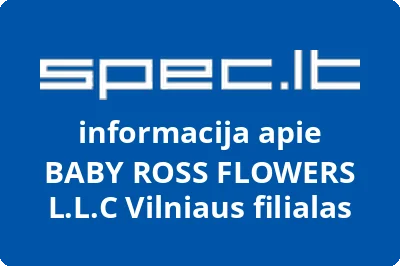 BABY ROSS FLOWERS L.L.C Vilniaus filialas