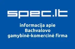 Bachvalovo gamybinė-komercinė firma | spec.lt