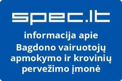 Bagdono vairuotojų apmokymo ir krovinių pervežimo įmonė