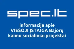 VIEŠOJI ĮSTAIGA Bajorų kaimo socialiniai projektai | spec.lt