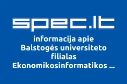 Balstogės universiteto filialas Ekonomikosinformatikos fakultetas iliustracija