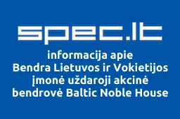 Bendra Lietuvos ir Vokietijos įmonė uždaroji akcinė bendrovė Baltic Noble House Trading Company | spec.lt