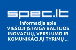 VIEŠOJI ĮSTAIGA BALTIJOS INOVACIJŲ, VERSLUMO IR KOMUNIKACIJŲ TYRIMŲ INSTITUTAS iliustracija