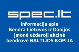Bendra Lietuvos ir Danijos įmonė uždaroji akcinė bendrovė BALTIJOS KOPIJA iliustracija