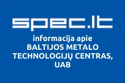 BALTIJOS METALO TECHNOLOGIJŲ CENTRAS, UAB | spec.lt