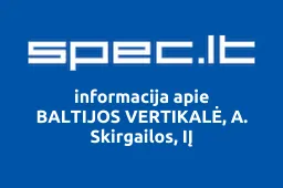 BALTIJOS VERTIKALĖ, A. Skirgailos, IĮ | spec.lt