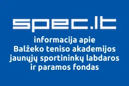 Balžeko teniso akademijos jaunųjų sportininkų labdaros ir paramos fondas | spec.lt