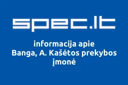 Banga, A. Kašėtos prekybos įmonė | spec.lt