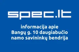 Bangų g. 10 daugiabučio namo savininkų bendrija | spec.lt