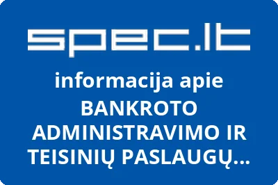 BANKROTO ADMINISTRAVIMO IR TEISINIŲ PASLAUGŲ CENTRAS, UAB