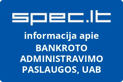 BANKROTO ADMINISTRAVIMO PASLAUGOS, UAB