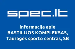 BASTILIJOS KOMPLEKSAS, Tauragės sporto centras, SB