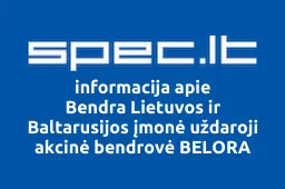 Bendra Lietuvos ir Baltarusijos įmonė uždaroji akcinė bendrovė BELORA | spec.lt