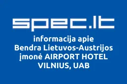 Bendra Lietuvos-Austrijos įmonė AIRPORT HOTEL VILNIUS, UAB | spec.lt