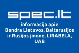 Bendra Lietuvos, Baltarusijos ir Rusijos įmonė, LIRABELA, UAB | spec.lt