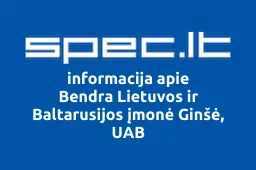 Bendra Lietuvos ir Baltarusijos įmonė Ginšė, UAB | spec.lt