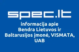 Bendra Lietuvos ir Baltarusijos įmonė, VISMATA, UAB | spec.lt