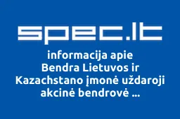 Bendra Lietuvos ir Kazachstano įmonė uždaroji akcinė bendrovė LIT-KRAMDS iliustracija