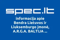 Bendra Lietuvos ir Liuksemburgo įmonė, A.R.G.A. BALTIJA INTERNATIONAL, UAB | spec.lt
