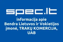 Bendra Lietuvos ir Vokietijos įmonė, TRAKŲ KOMERCIJA, UAB | spec.lt