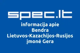 Bendra Lietuvos-Kazachijos-Rusijos įmonė Gera | spec.lt