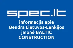 Bendra Lietuvos-Lenkijos įmonė BALTIC CONSTRUCTION | spec.lt