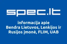 Bendra Lietuvos, Lenkijos ir Rusijos įmonė, FLIM, UAB | spec.lt