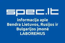 Bendra Lietuvos, Rusijos ir Bulgarijos įmonė LABOREMUS | spec.lt