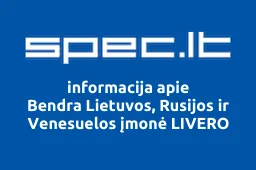 Bendra Lietuvos, Rusijos ir Venesuelos įmonė LIVERO | spec.lt